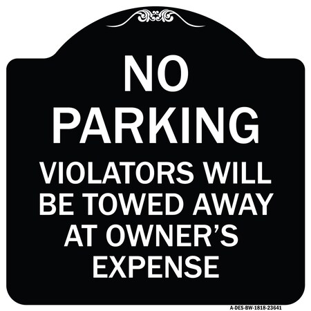 Signmission No Parking Violators Towed Away Owners Expense Heavy-Gauge Alum Sign, 18" L, 18" H, BW-1818-23641 A-DES-BW-1818-23641